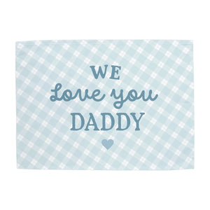 We Love You Daddy Banner