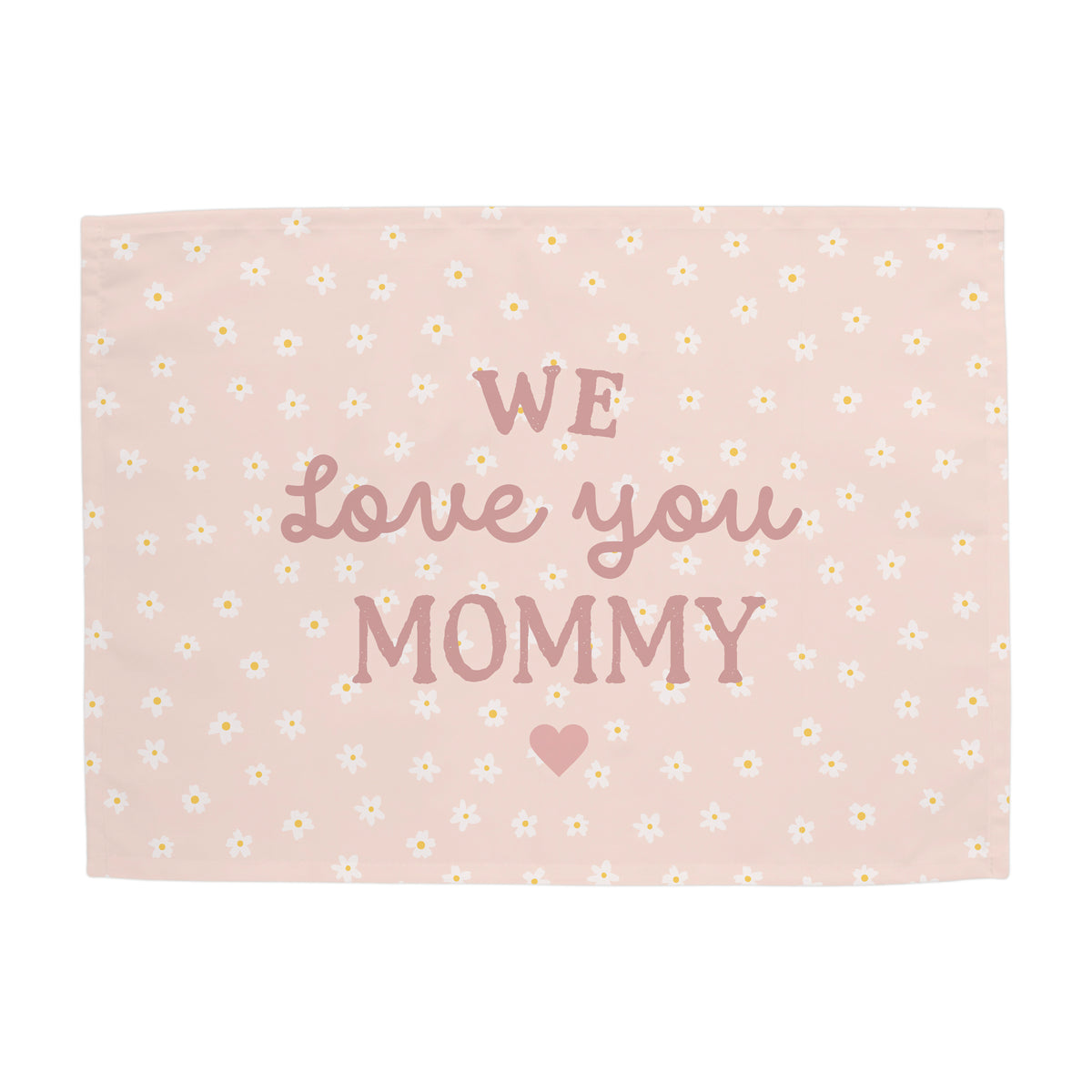 We Love You Mommy Banner