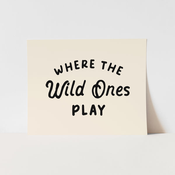 Where the Wild Ones Play Art Print